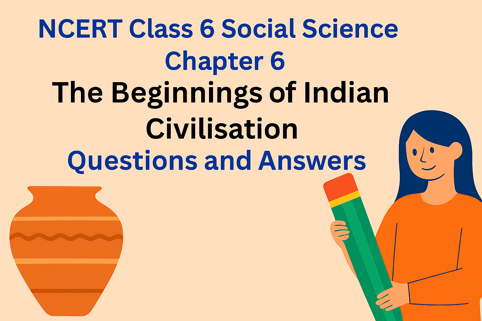 NCERT Class 6 Social Science Chapter 6 Questions and Answers The Beginnings of Indian Civilisation