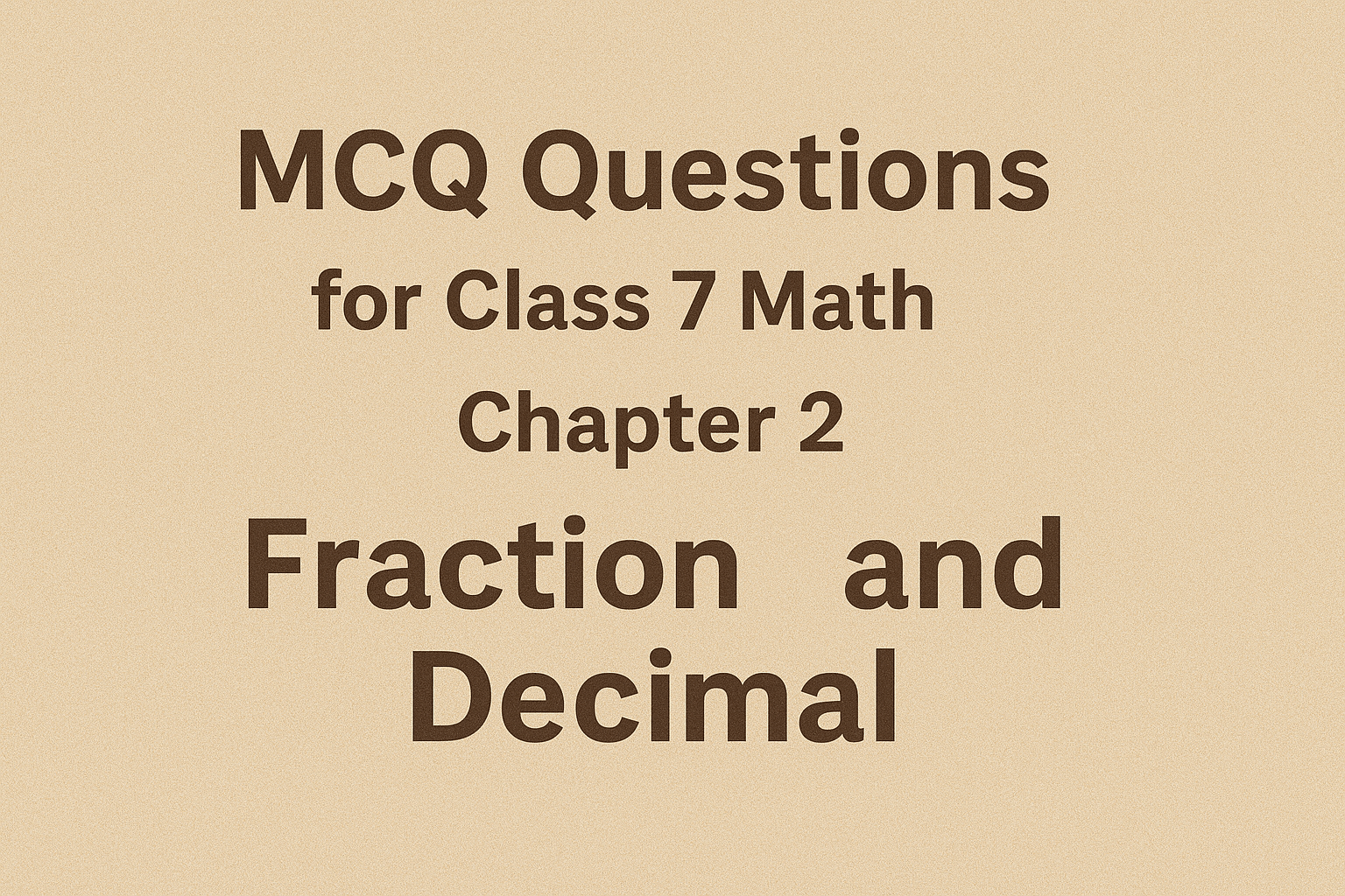MCQ Questions for Class 7 Math's Chapter 2 Fraction and Decimal