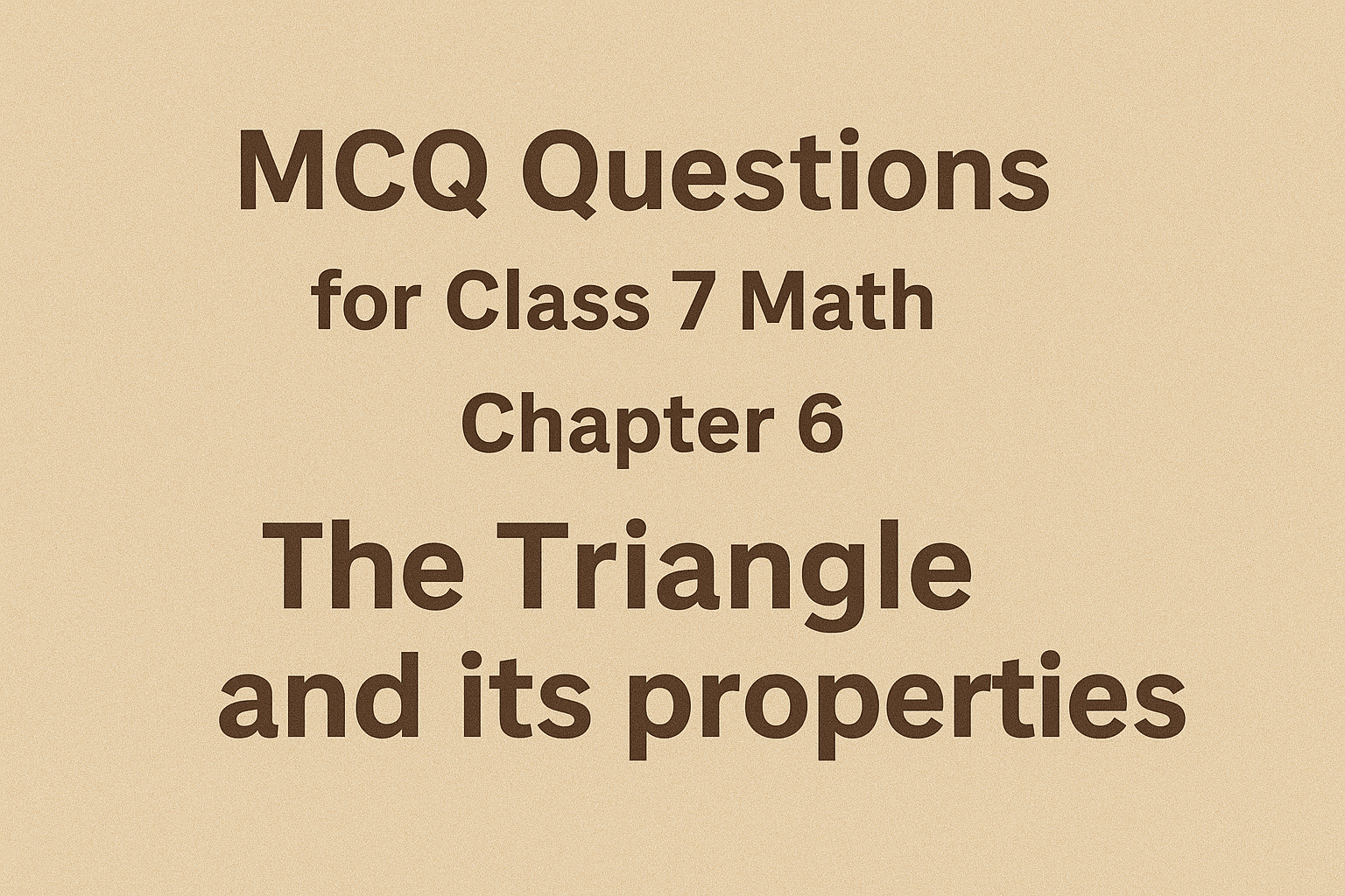 MCQ Questions for Class 7 Math's Chapter 6 The Triangle and its properties