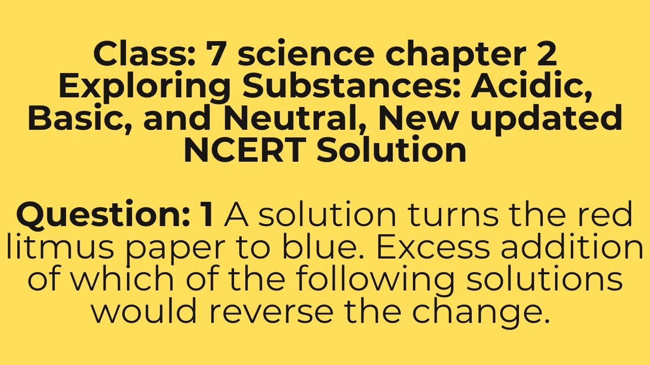 A solution turns the red litmus paper to blue. class 7